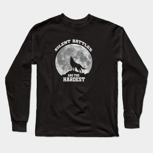 silent battles are the hardest Long Sleeve T-Shirt